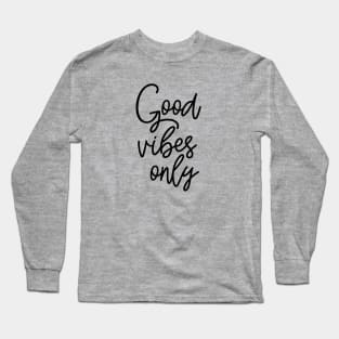 Good vibes only Long Sleeve T-Shirt